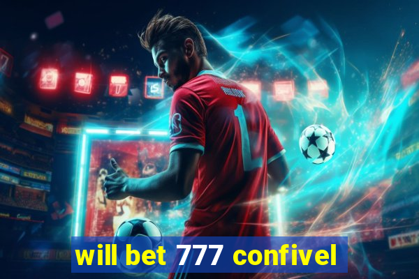 will bet 777 confivel